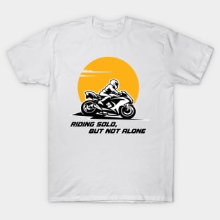 Riding Solo But Not Alone - Biker Lifestyle T-Shirt